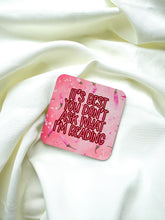 Load image into Gallery viewer, ‘It's Best You Don't Ask What I'm Reading’ Coaster