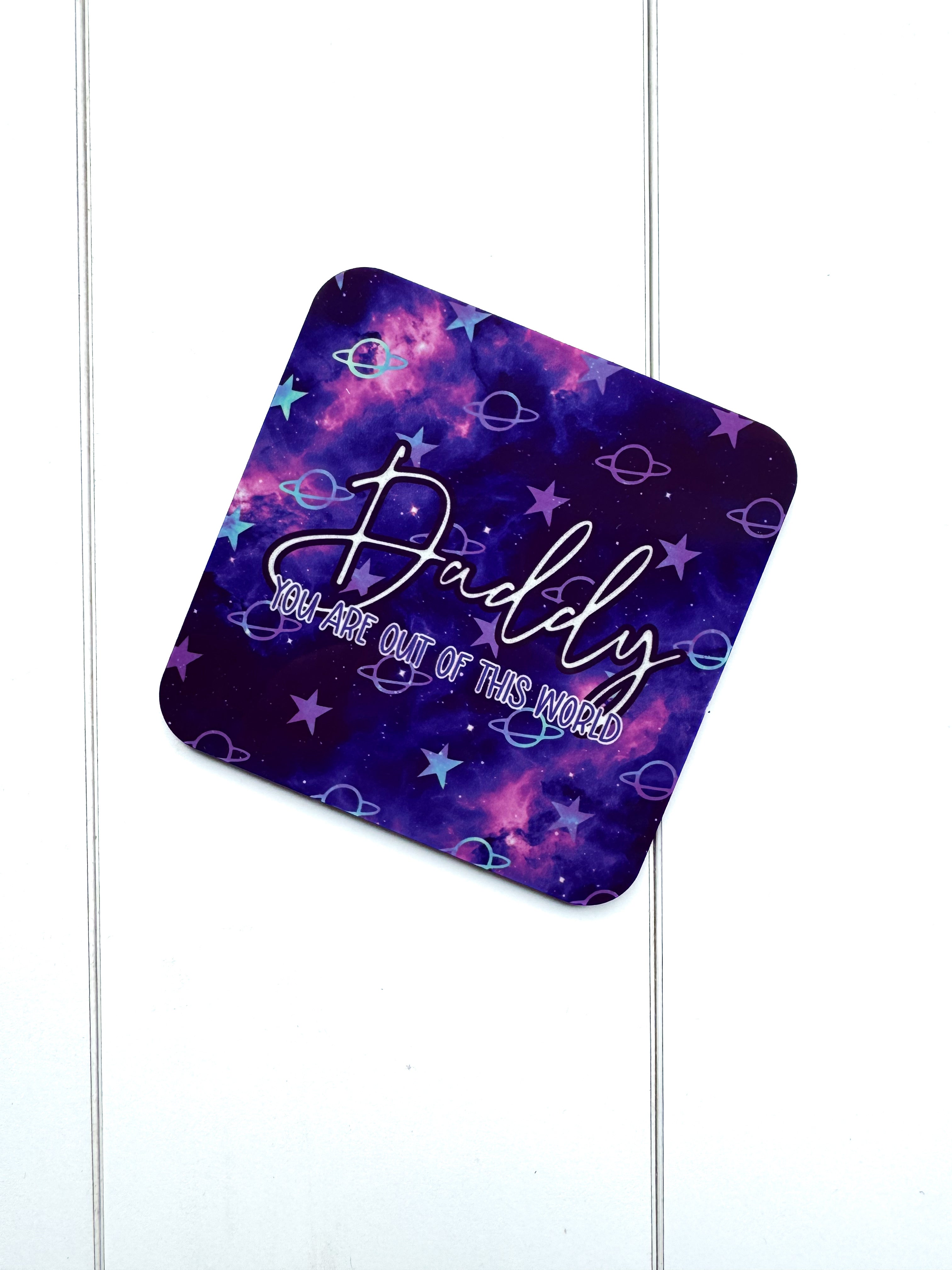 Daddy, You Are Out Of This World Coaster