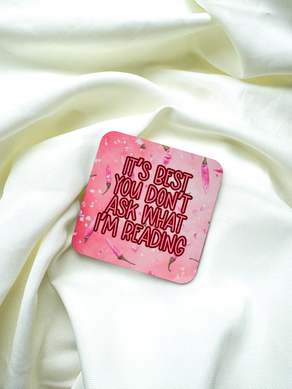 ‘It's Best You Don't Ask What I'm Reading’ Coaster