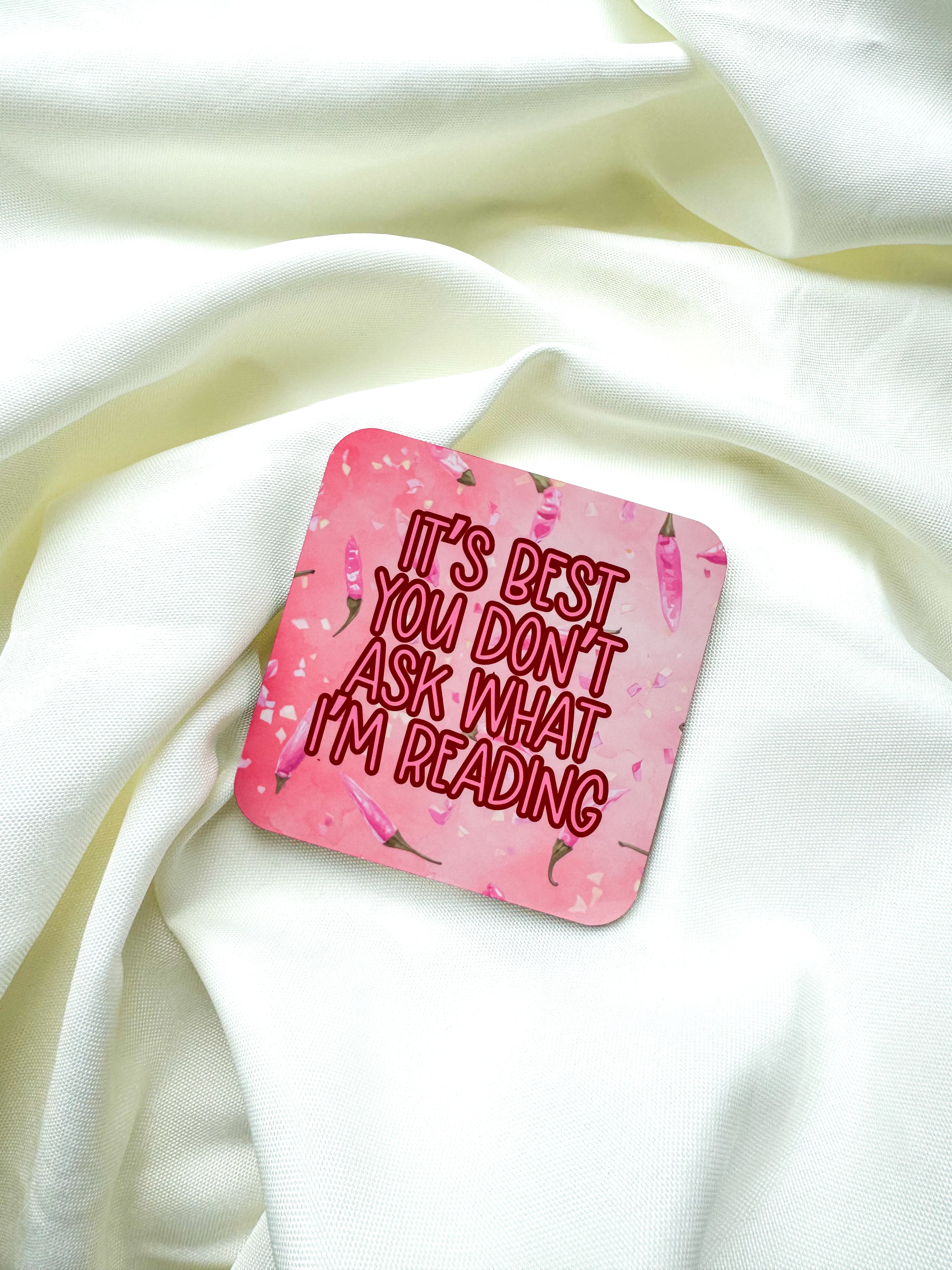 ‘It's Best You Don't Ask What I'm Reading’ Coaster