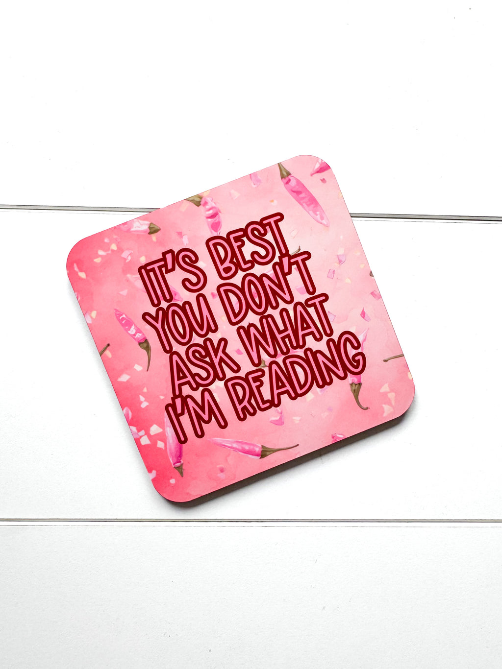 ‘It's Best You Don't Ask What I'm Reading’ Coaster