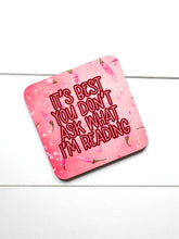 Load image into Gallery viewer, ‘It's Best You Don't Ask What I'm Reading’ Coaster
