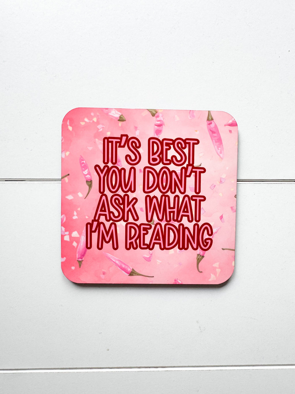 ‘It's Best You Don't Ask What I'm Reading’ Coaster